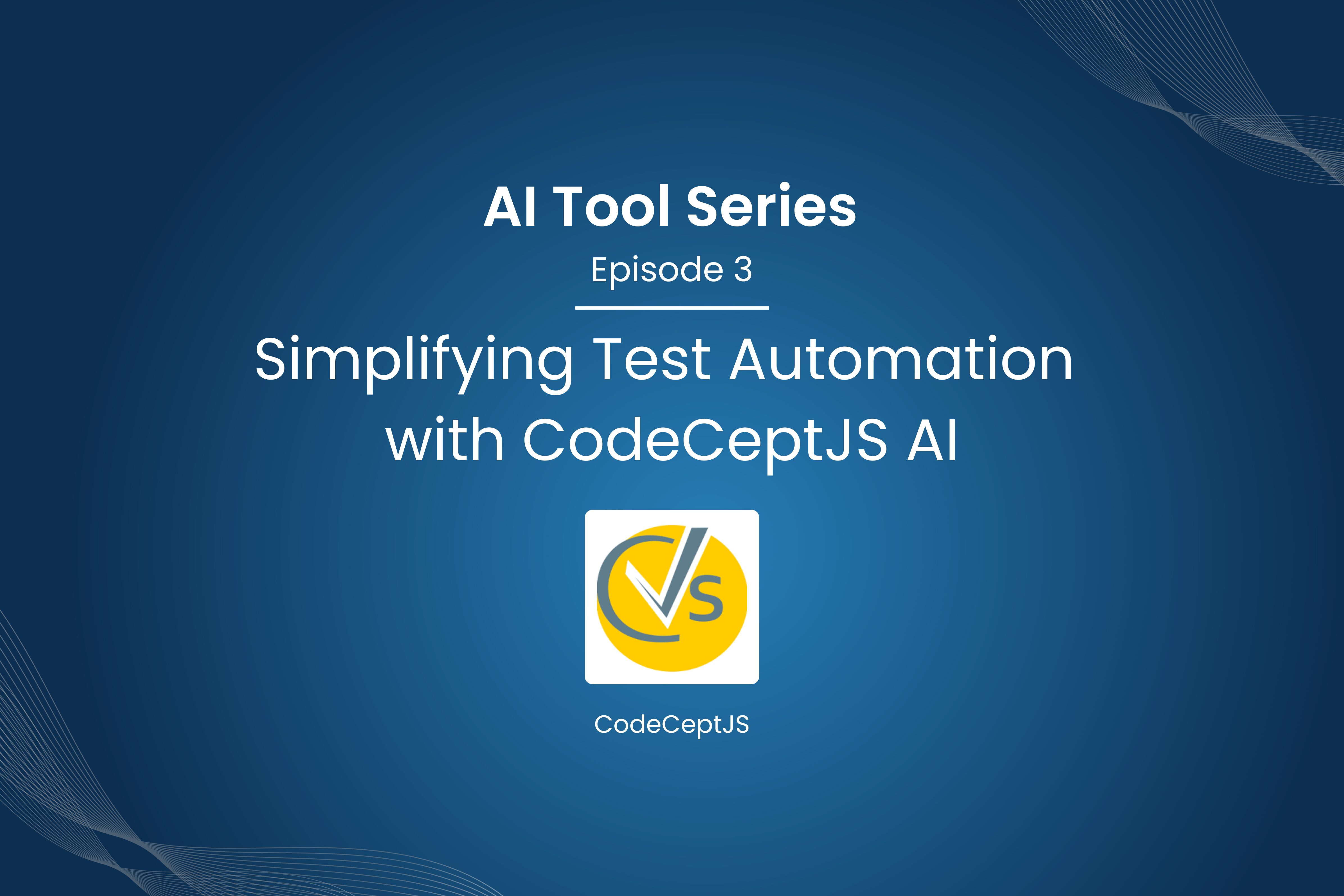 AI Tool Series – Episode 3: Simplifying Test Automation with CodeCeptJS AI