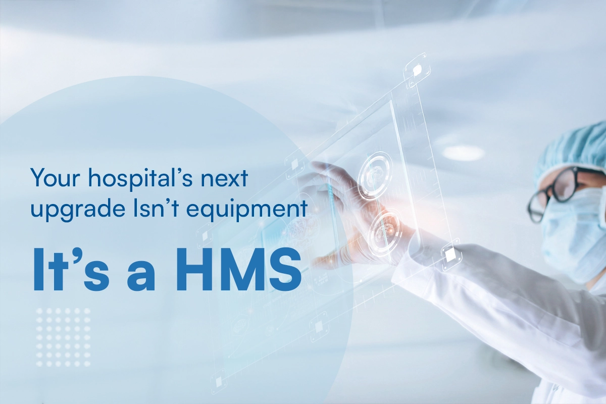 What is a Healthcare Management System and Why Your Hospital Needs One