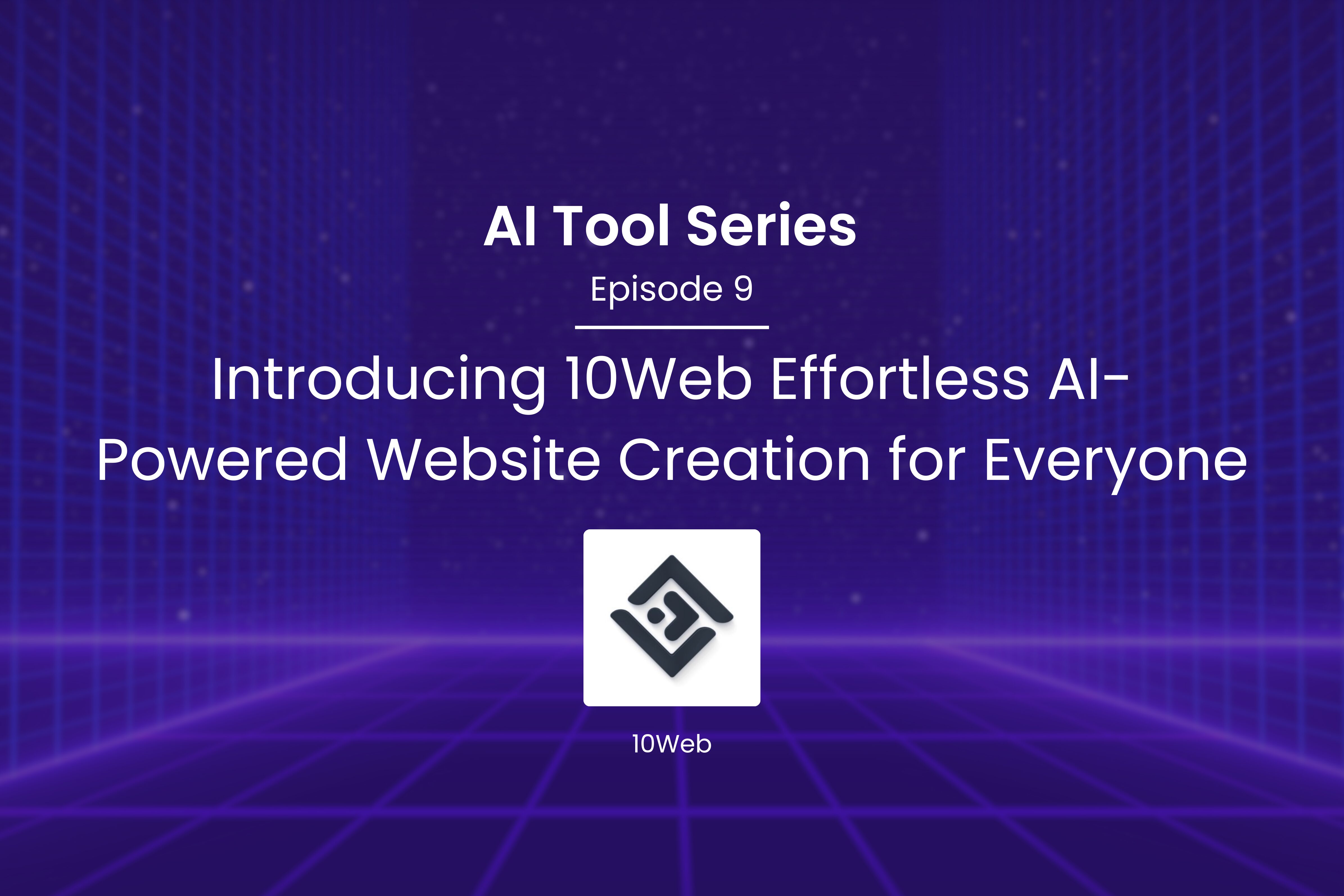 AI Tool Series – Episode 9: AI-Powered Website Creation with 10Web