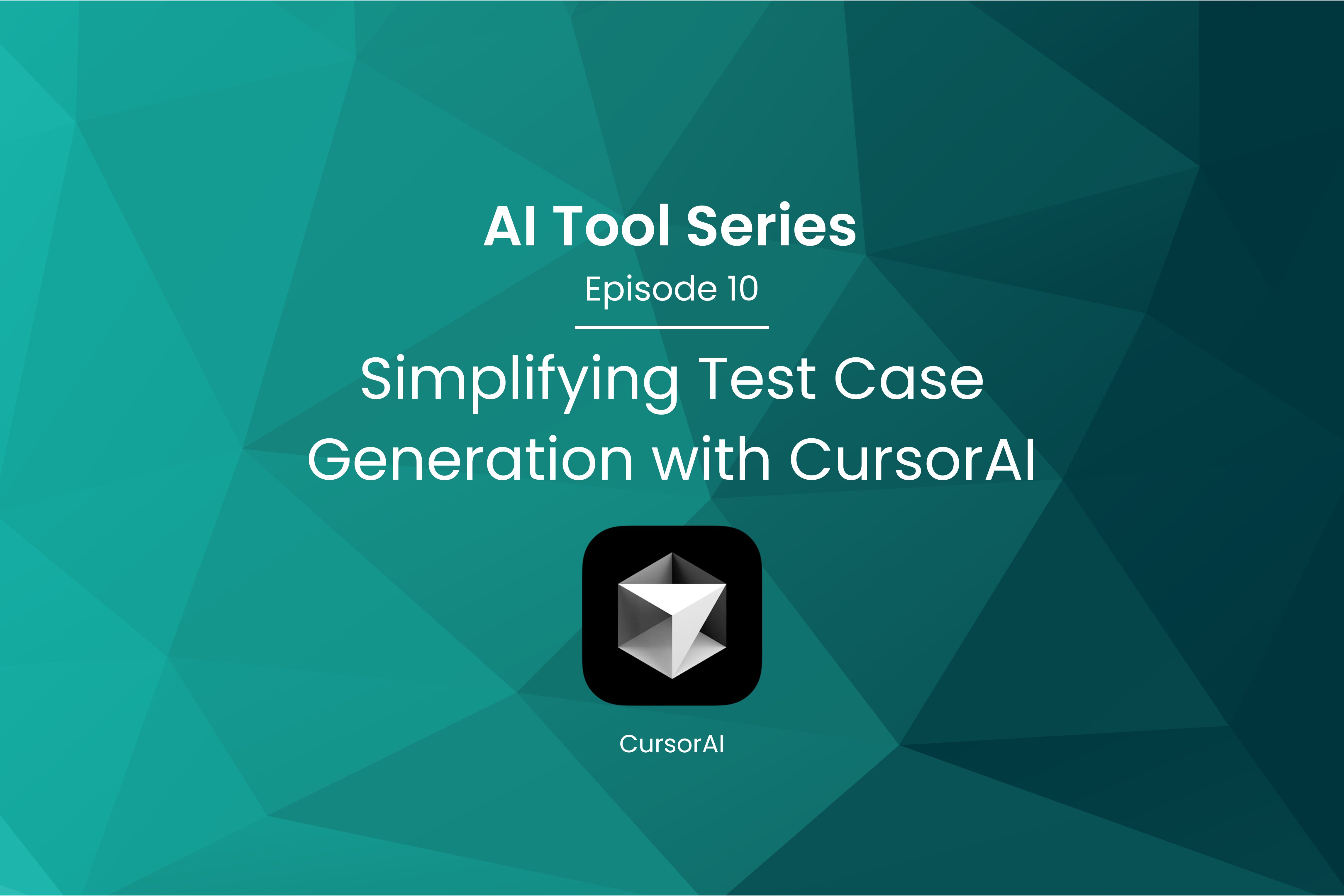 AI Tool Series – Episode 10: Simplifying Test Case Generation with CursorAI