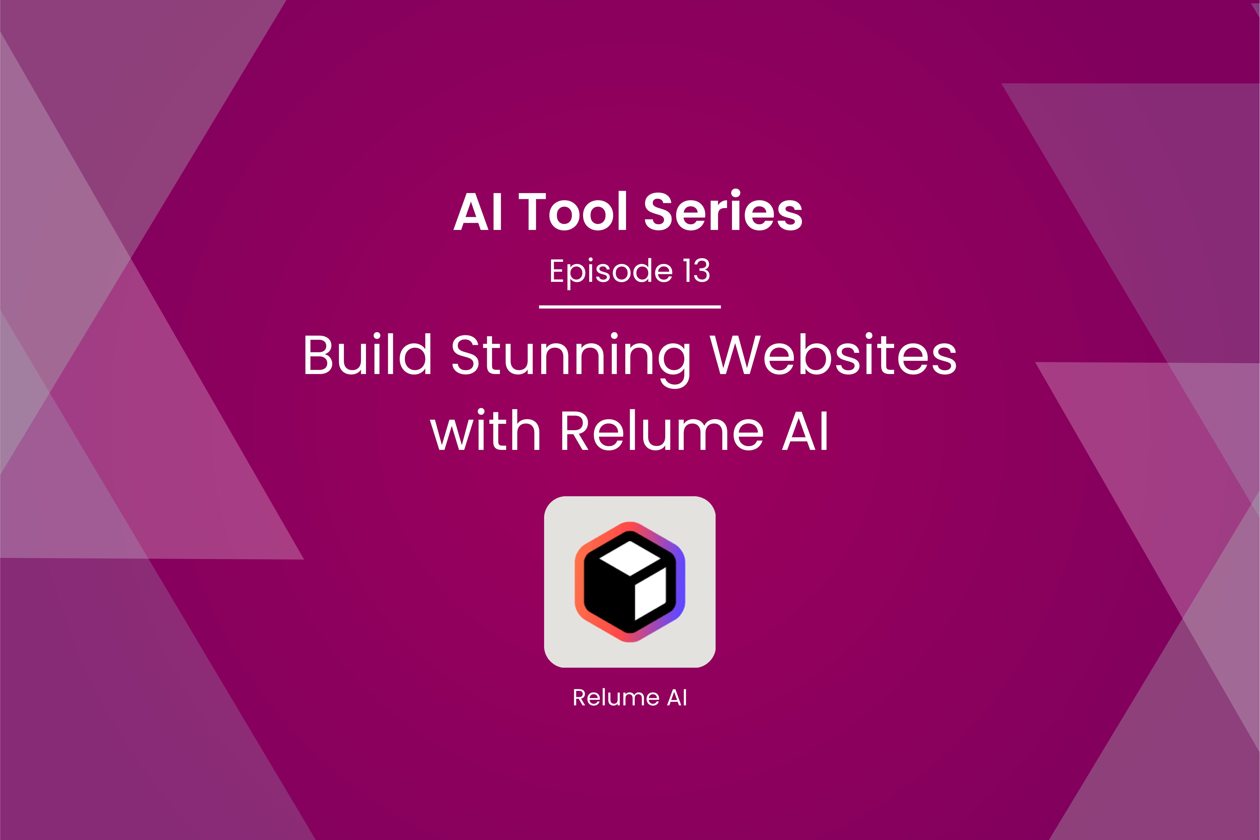 AI Tool Series – Episode 13: Build Stunning Websites with Relume AI