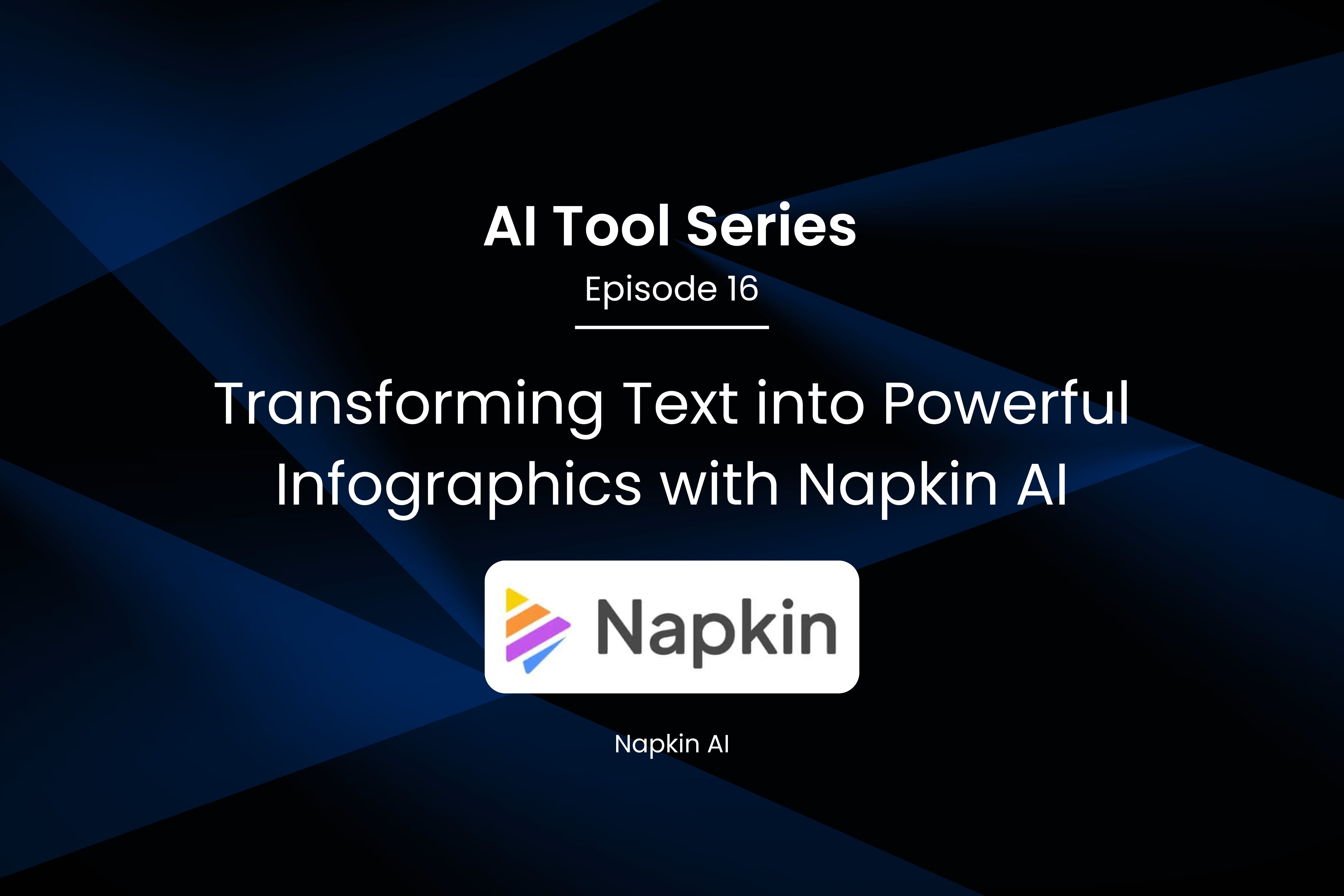 AI Tool Series – Episode 16: Transforming Text into Powerful Infographics with Napkin AI