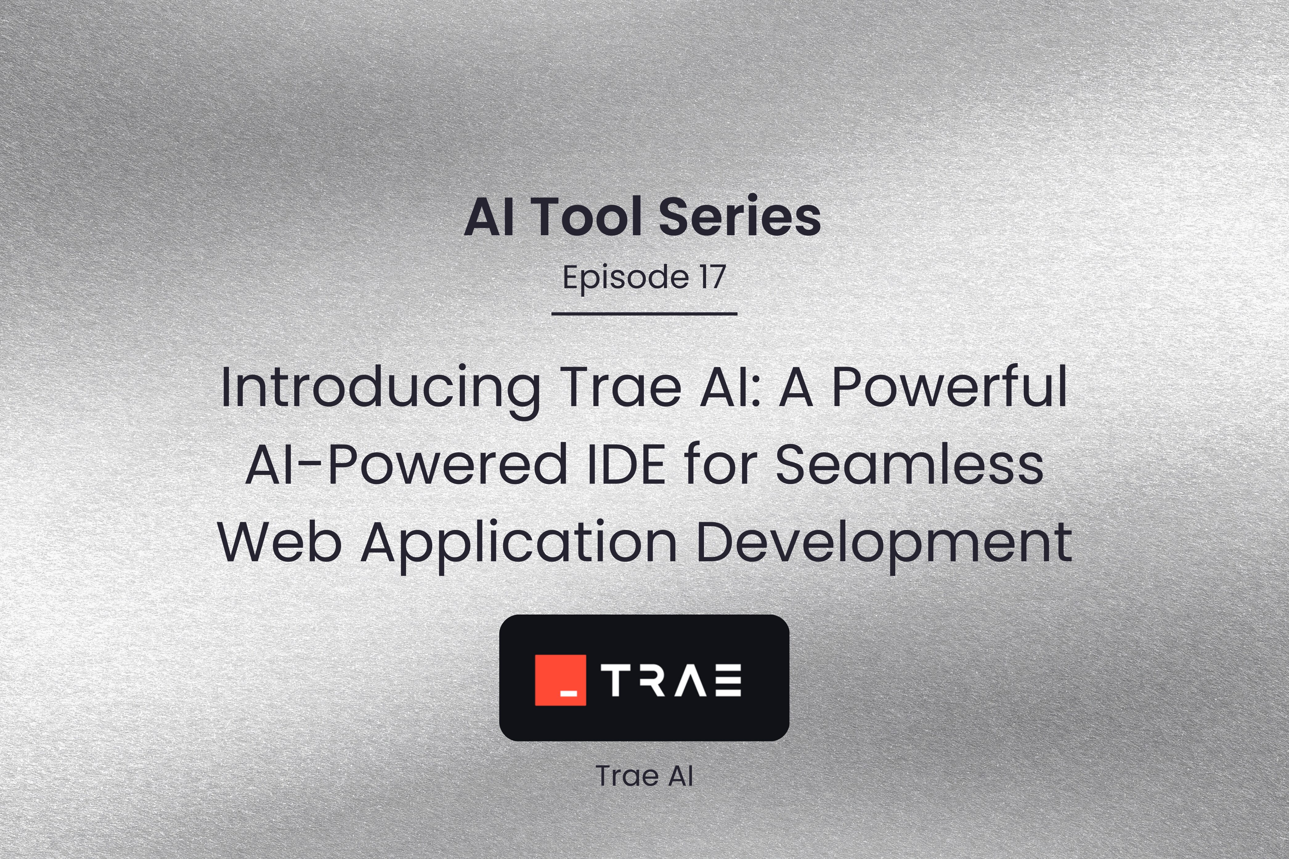 AI Tool Series – Episode 17: IDE Full-stack Web Application Development with Trae.AI