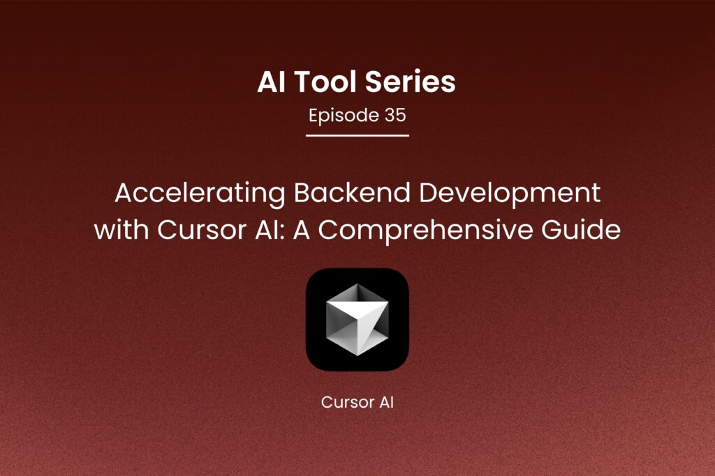 Accelerating Backend Development with Cursor AI