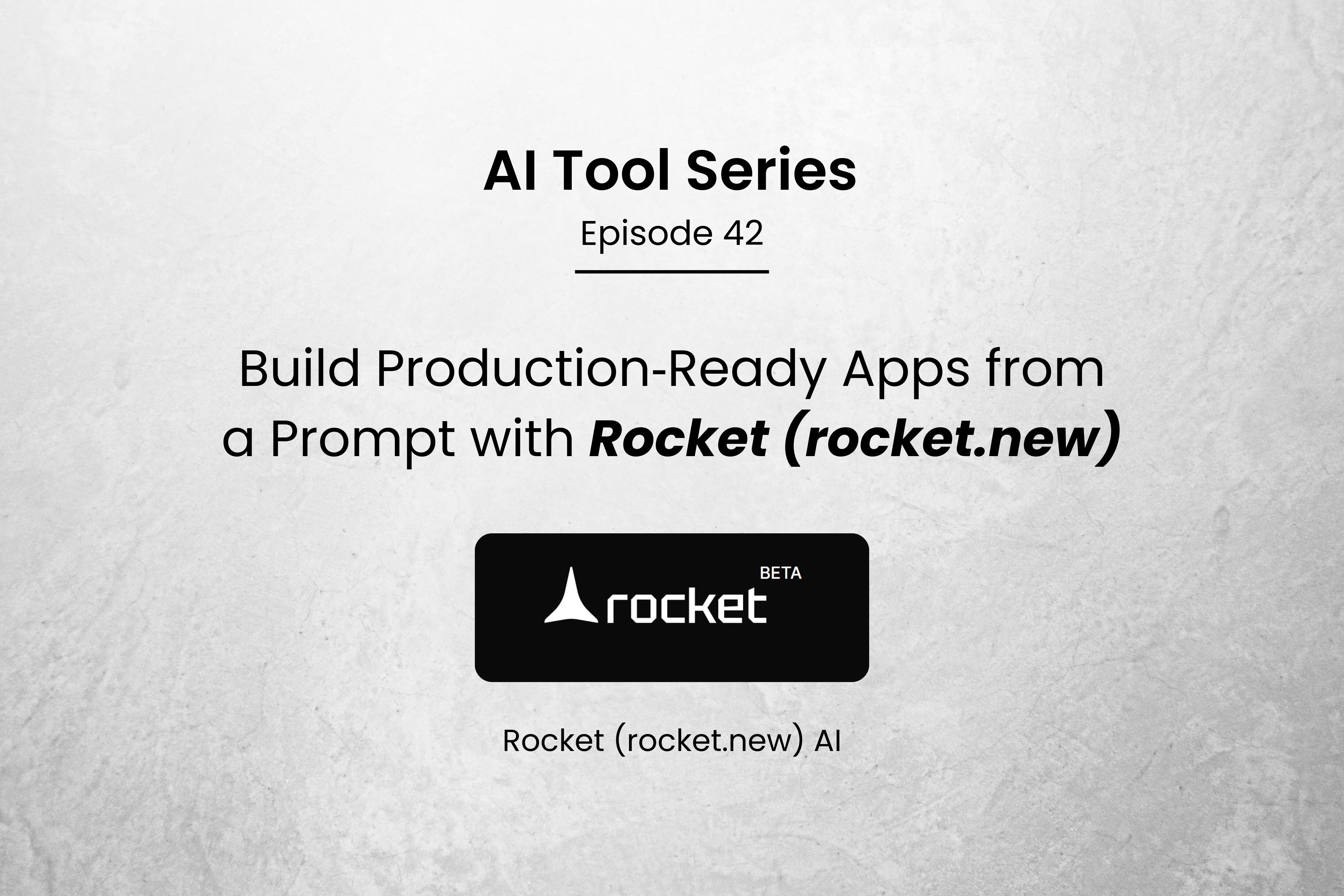 AI Tool Series – Episode 42: Build Production‑Ready Apps from a Prompt with Rocket AI