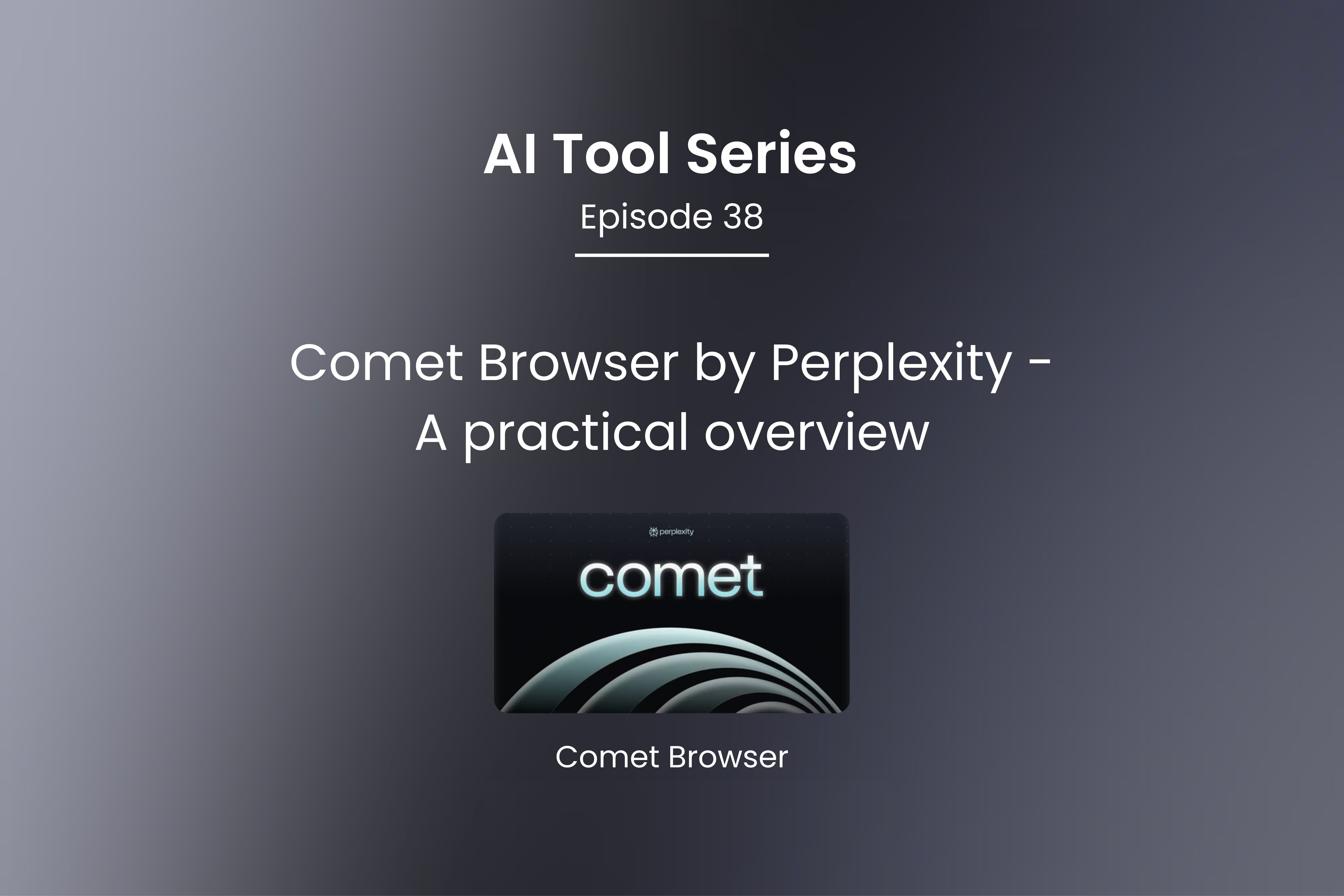 AI Tool Series – Episode 38: Redefining Search with Comet Browser