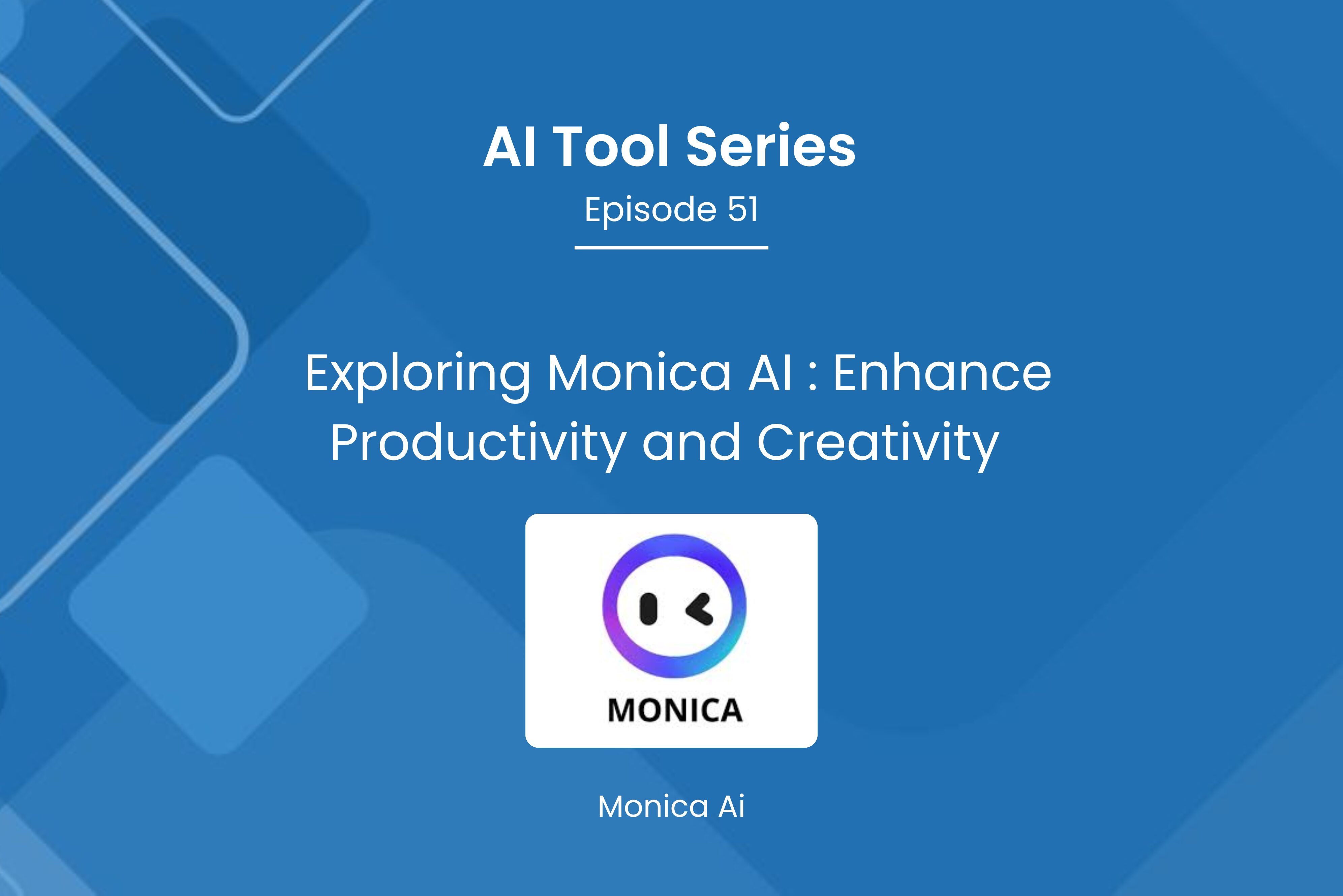 AI Tool Series – Episode 51: Enhance Productivity and Creativity with Monica AI