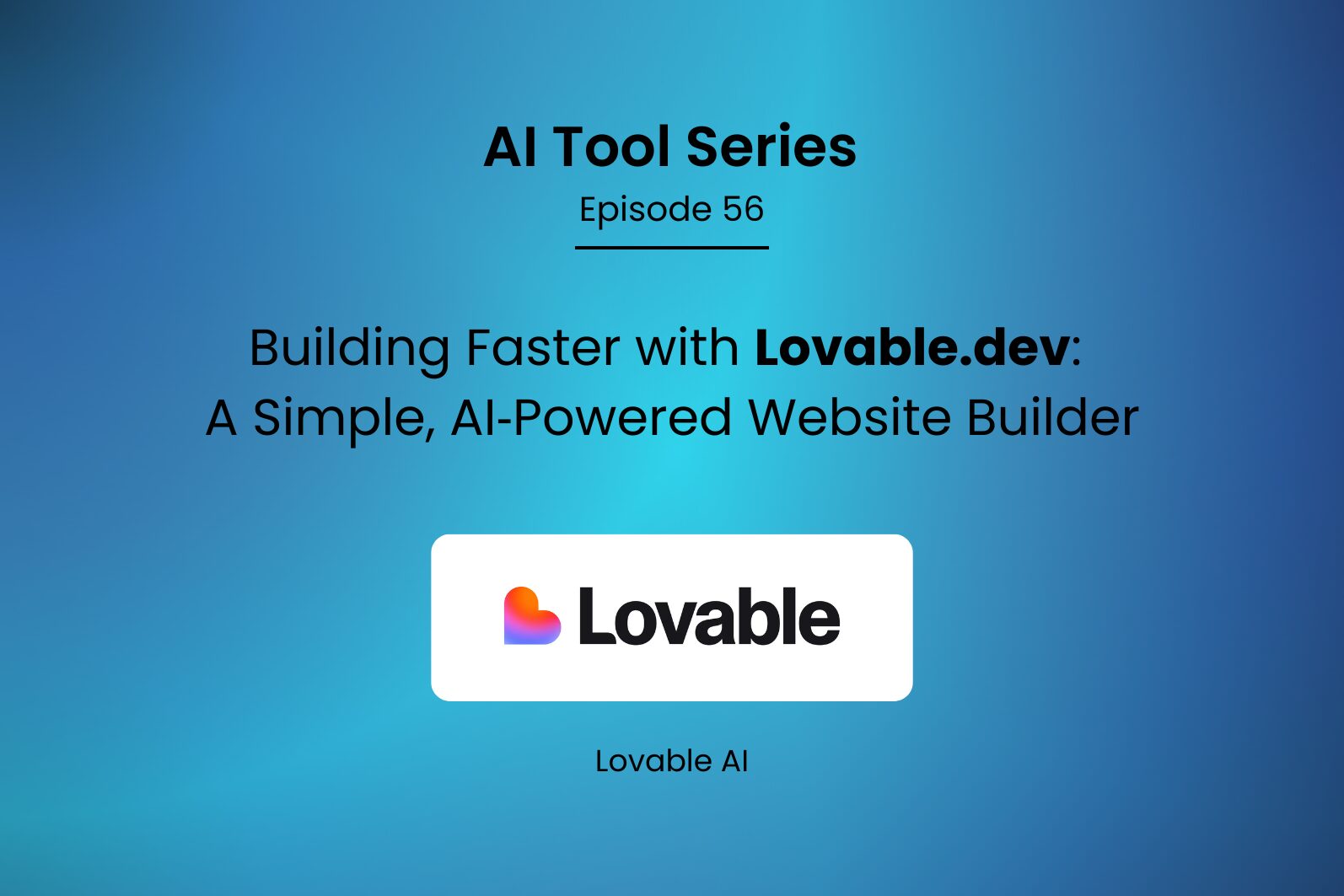 AI Tool Series – Episode 56: Lovable.dev vs Cursor: The Smarter Way to Build and Prototype with AI