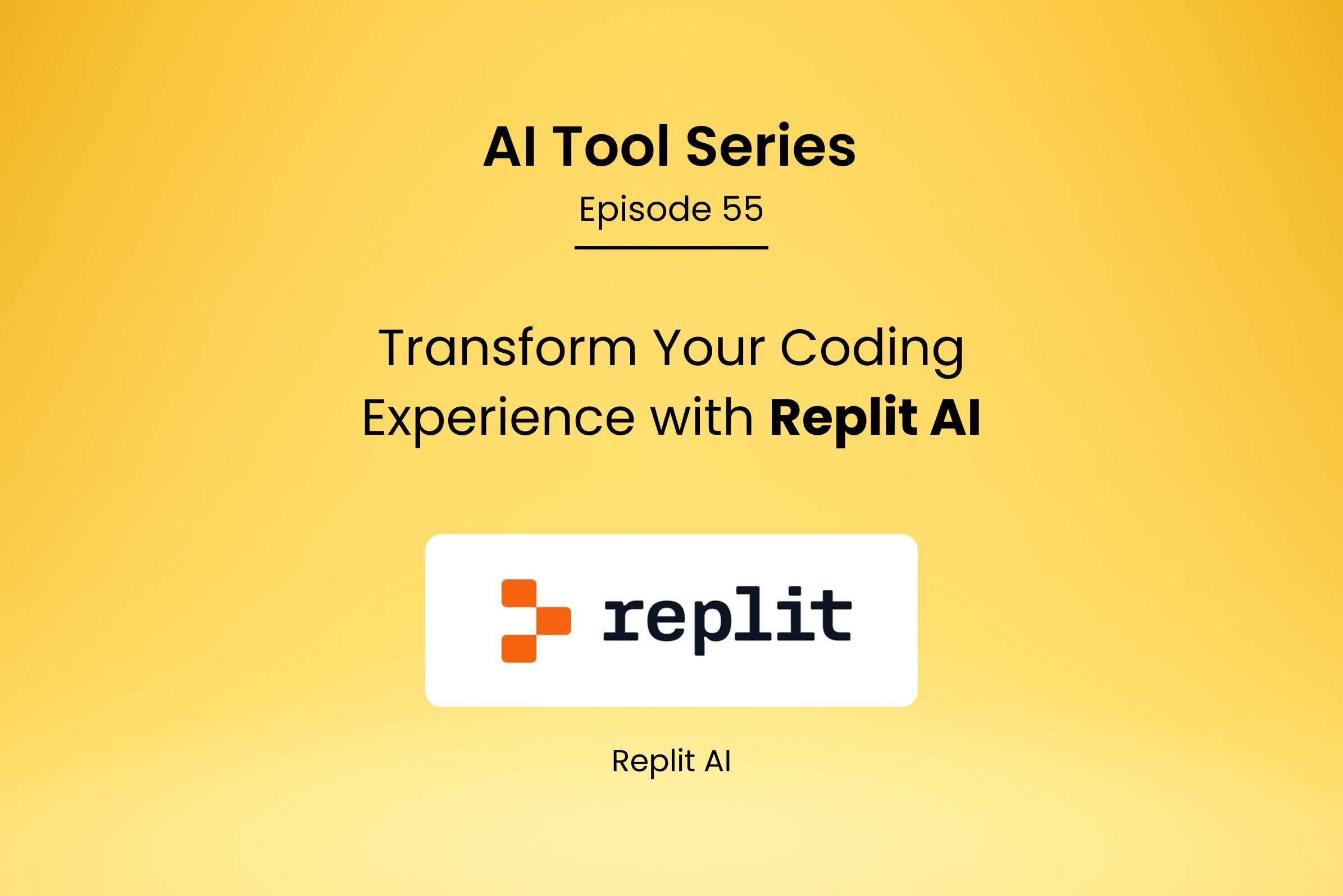 AI Tool Series – Episode 55: Transform Your Coding Experience with Replit AI
